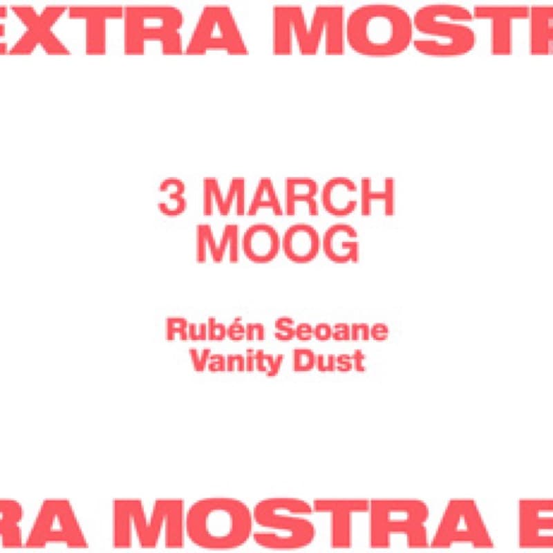 Flyer: 3 March, Moog — Rubén Seoane, Vanity Dust