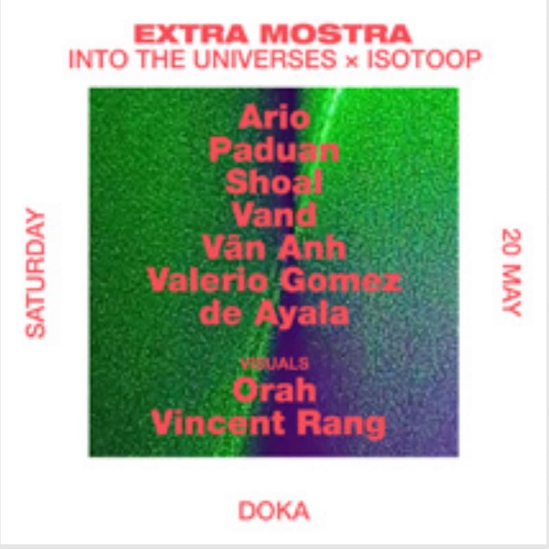 Flyer: Saturday 20 May, Doka — Into the Universes × Isotoop with Ario, Paduan, Shoal, Vand, Văn Anh and Valerio Gomez de Ayala, visuals by Orah and Vincent Rang