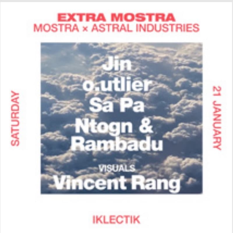 Flyer: Saturday 21 January, Iklectik — Mostra × Astral Industries with Jin, o.utlier, Sa Pa and Ntong & Rambadu, visuals by Vincent Rang