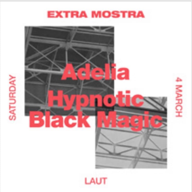 Flyer: Saturday 4 March, Laut — Adelia and Hypnotic Black Magic