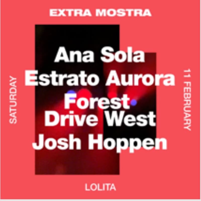 Flyer: Saturday 11 February, Lolita — Ana Sola, Estrato Aurora, Forest Drive West and Josh Hoppen