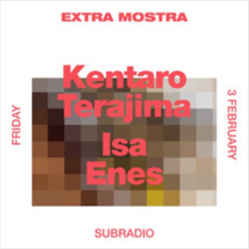 Flyer: Friday 3 February, Subradio — Kentaro Terajima and Isa Enes