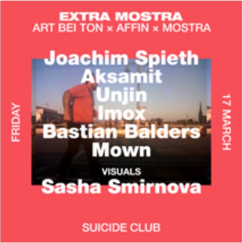 Flyer: Friday 17 March, Suicide Club — Art Bei Ton × Affin × Mostra with Joachim Spieth, Aksamit, Unjin, Imox, Bastian Balders and Mown, visuals by Sasha Smirnova