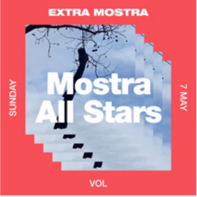 Flyer: Sunday 7 May, Vol — Mostra All Stars