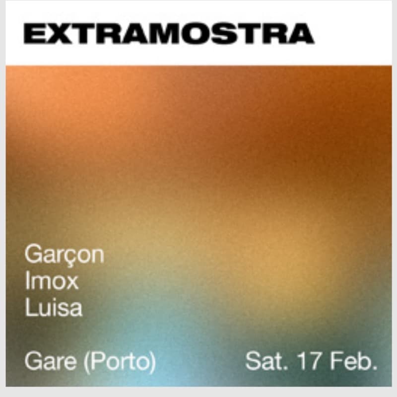 Flyer: Saturday 17 February, Gare (Porto) — Garçon, Imox and Luisa
