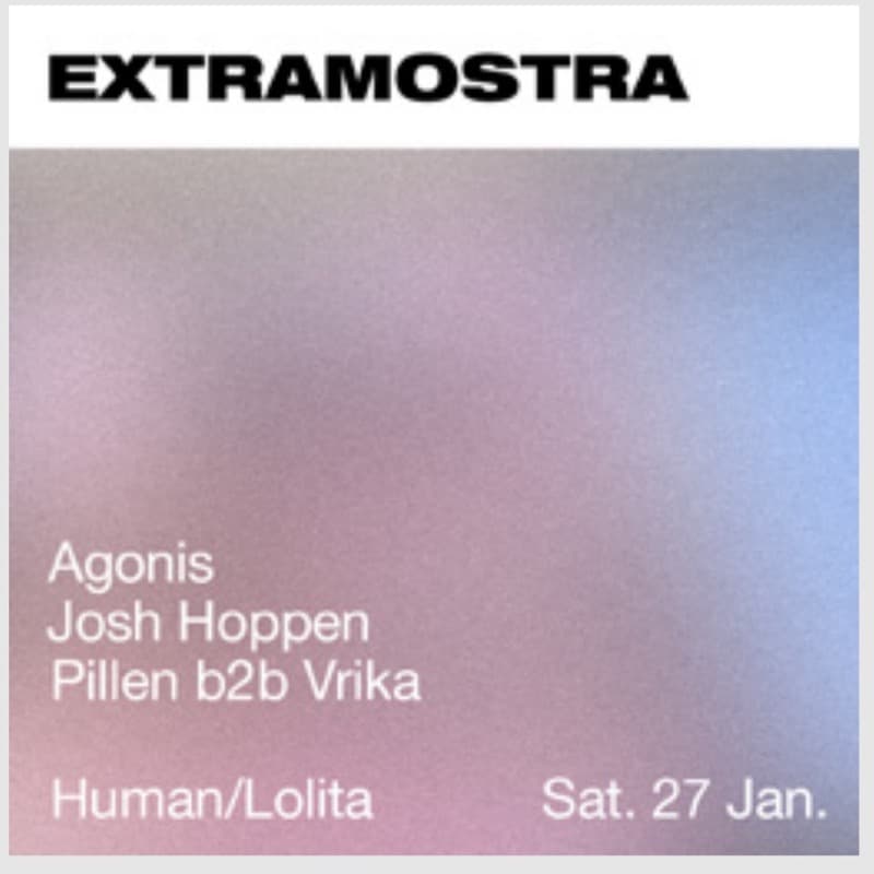 Flyer: Saturday 27 January, Human/Lolita — Agonis, Josh Hoppen and Pillen b2b Vrika