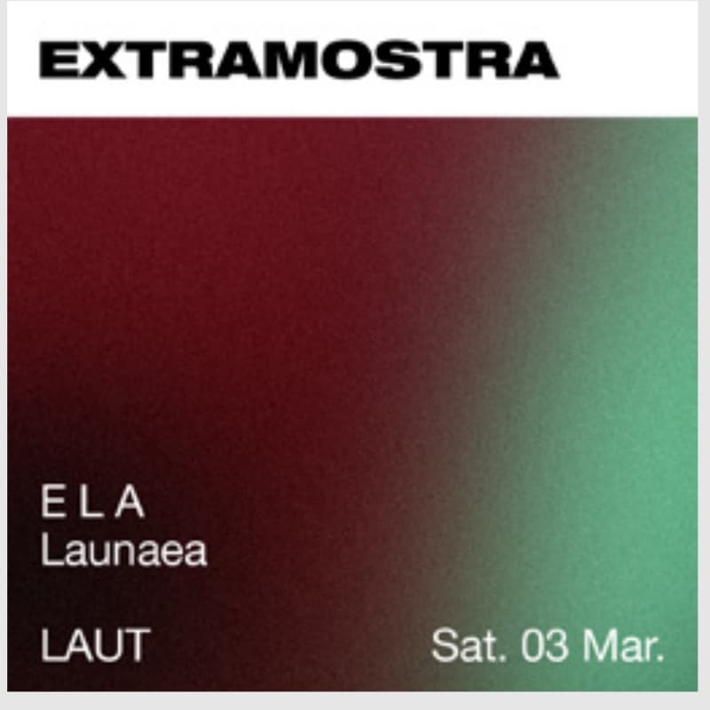 Flyer: Saturday 3 March, LAUT — E L A and Launaea