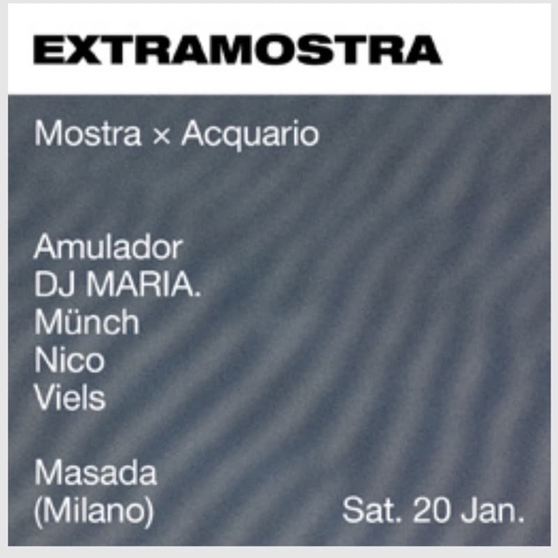 Flyer: Saturday 20 January, Masada (Milano) — Mostra × Acquario with Amulador, DJ MARIA., Münch, Nico and Viels